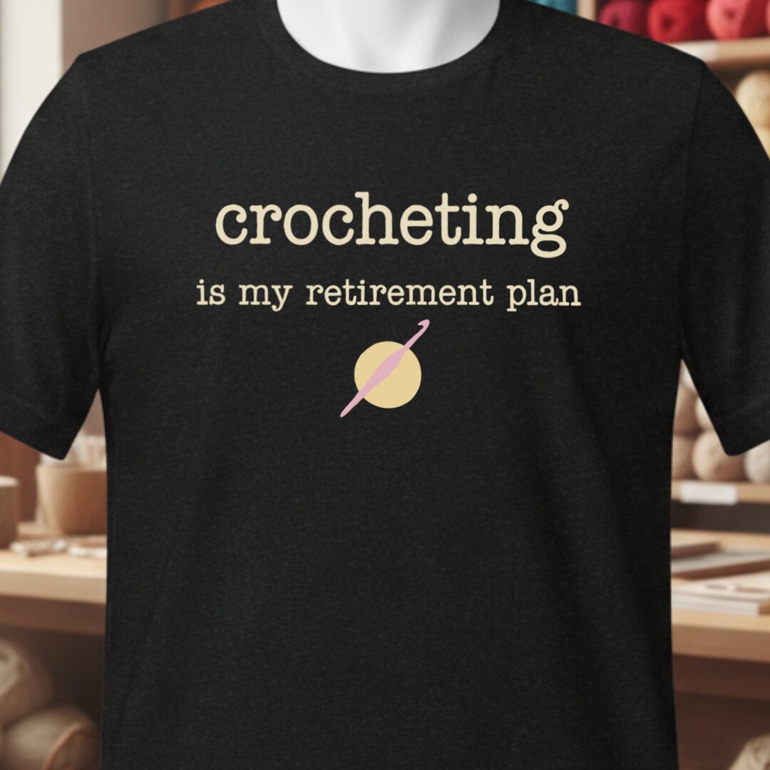 Crochet Retirement Plan T-Shirt Black t-shirt