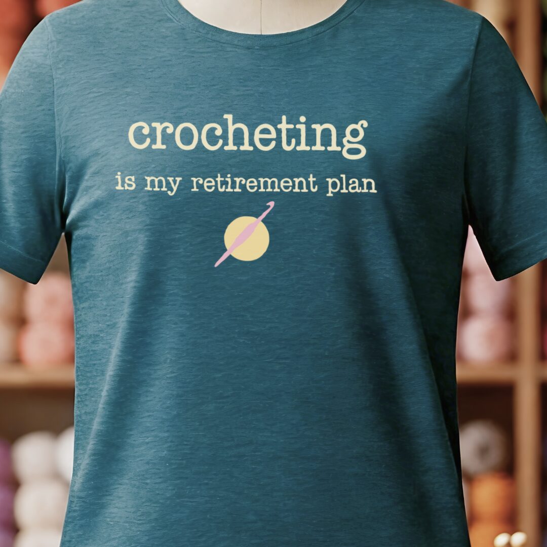 Crochet Retirement Plan T-Shirt Teal Blue t-shirt
