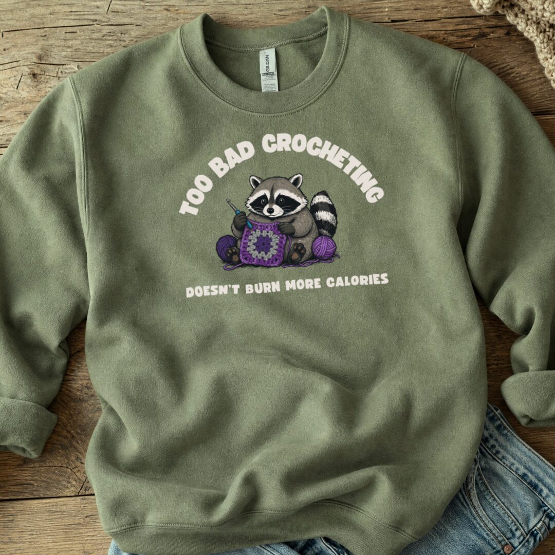 Crochet and Calories Sweatshirt Military Green t-shirt