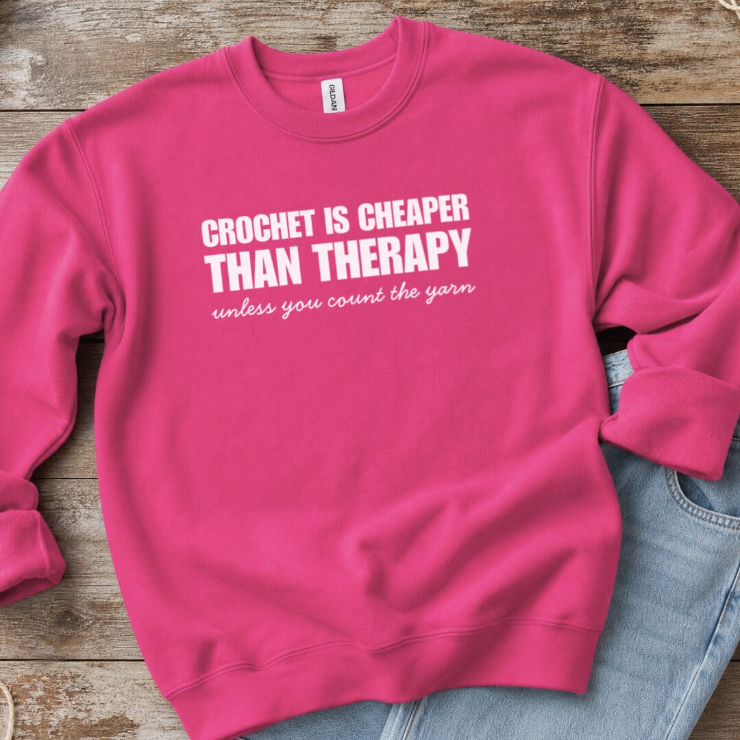 Crochet is Cheaper Sweatshirt Bright Pink t-shirt