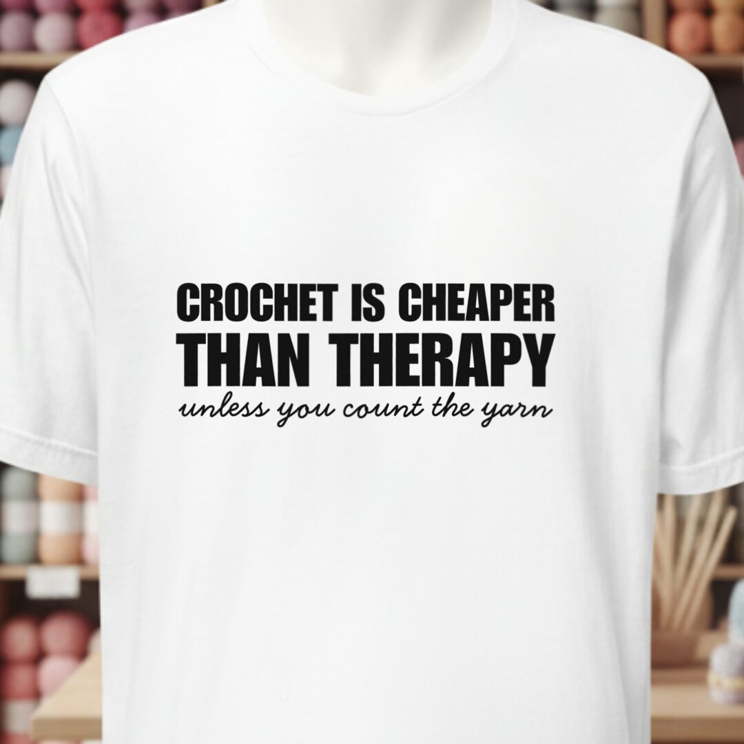 Crochet is Cheaper T-Shirt White t-shirt