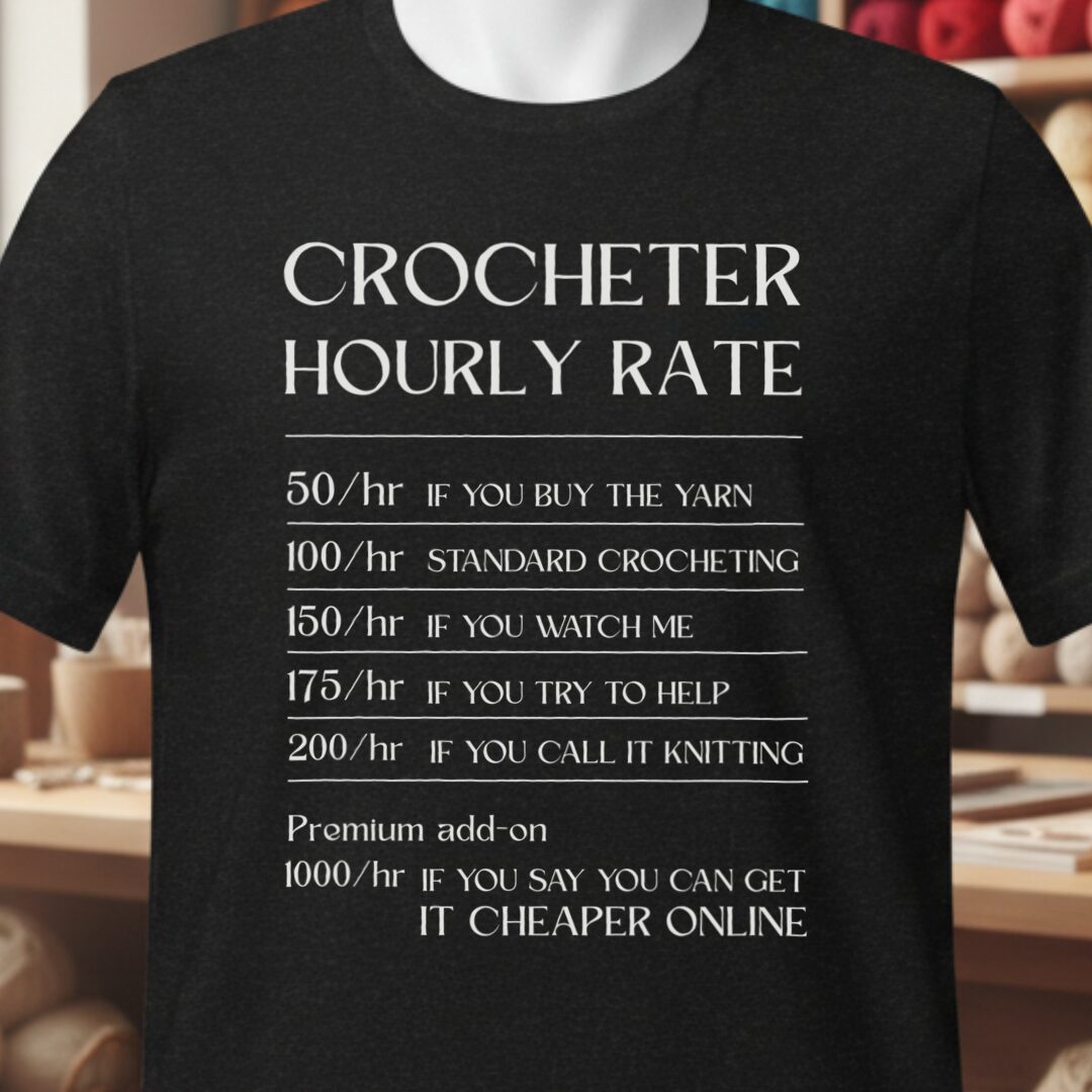 Crocheter Hourly Rate T-Shirt Black t-shirt