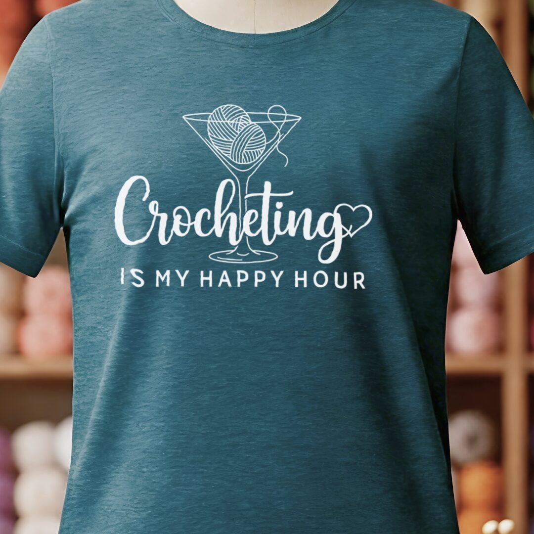 Crocheting Happy Hour T-Shirt Teal Blue t-shirt