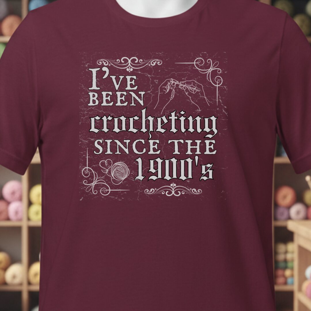 Crocheting Since the 1900s T-Shirt Maroon t-shirt