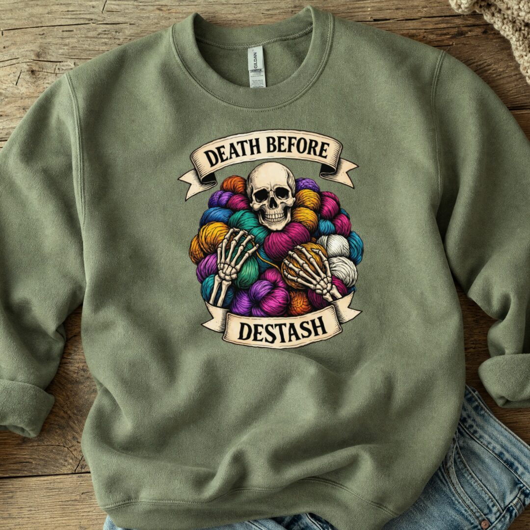 Death Before Destash Sweatshirt Military Green t-shirt