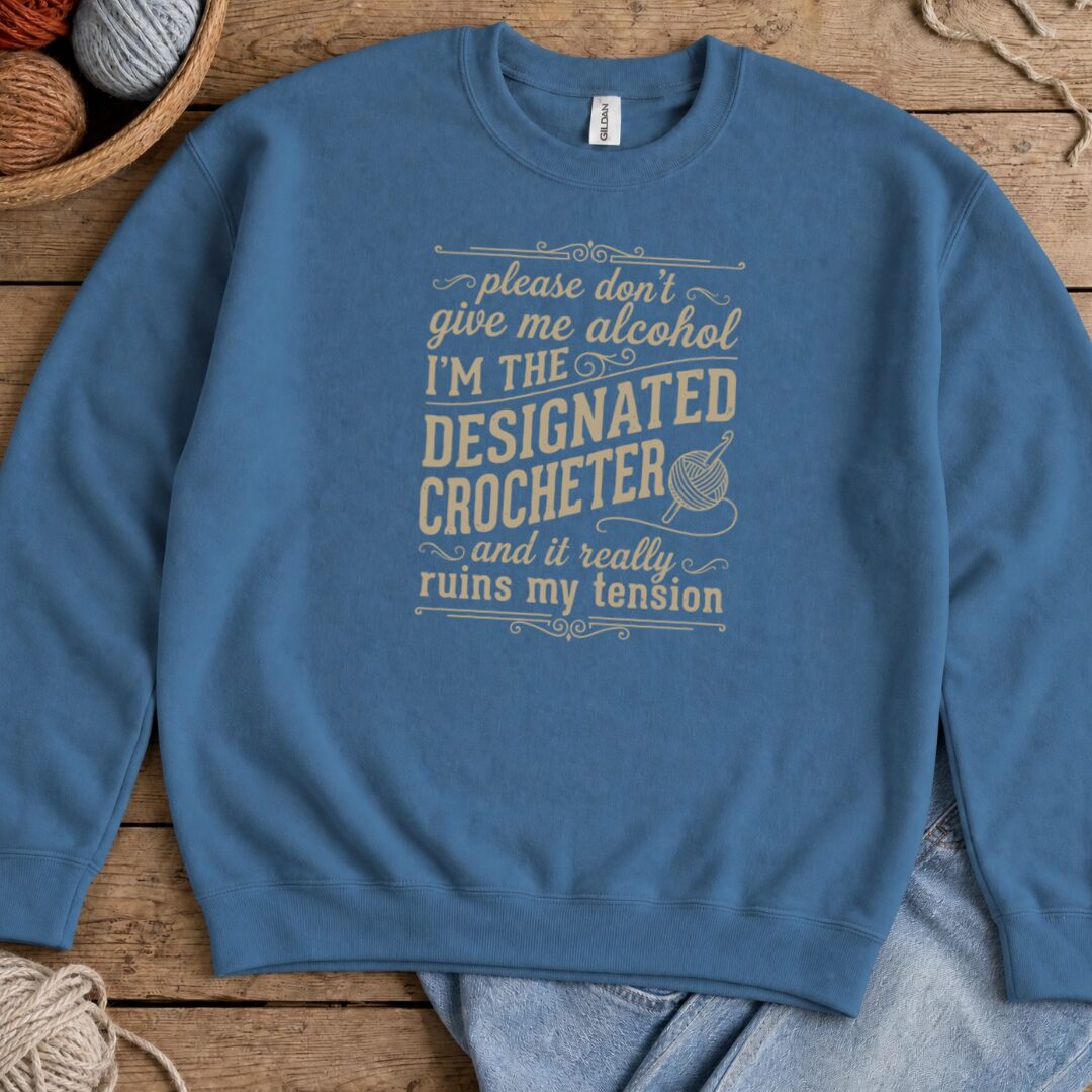 Designated Crocheter Sweatshirt Indigo Blue t-shirt