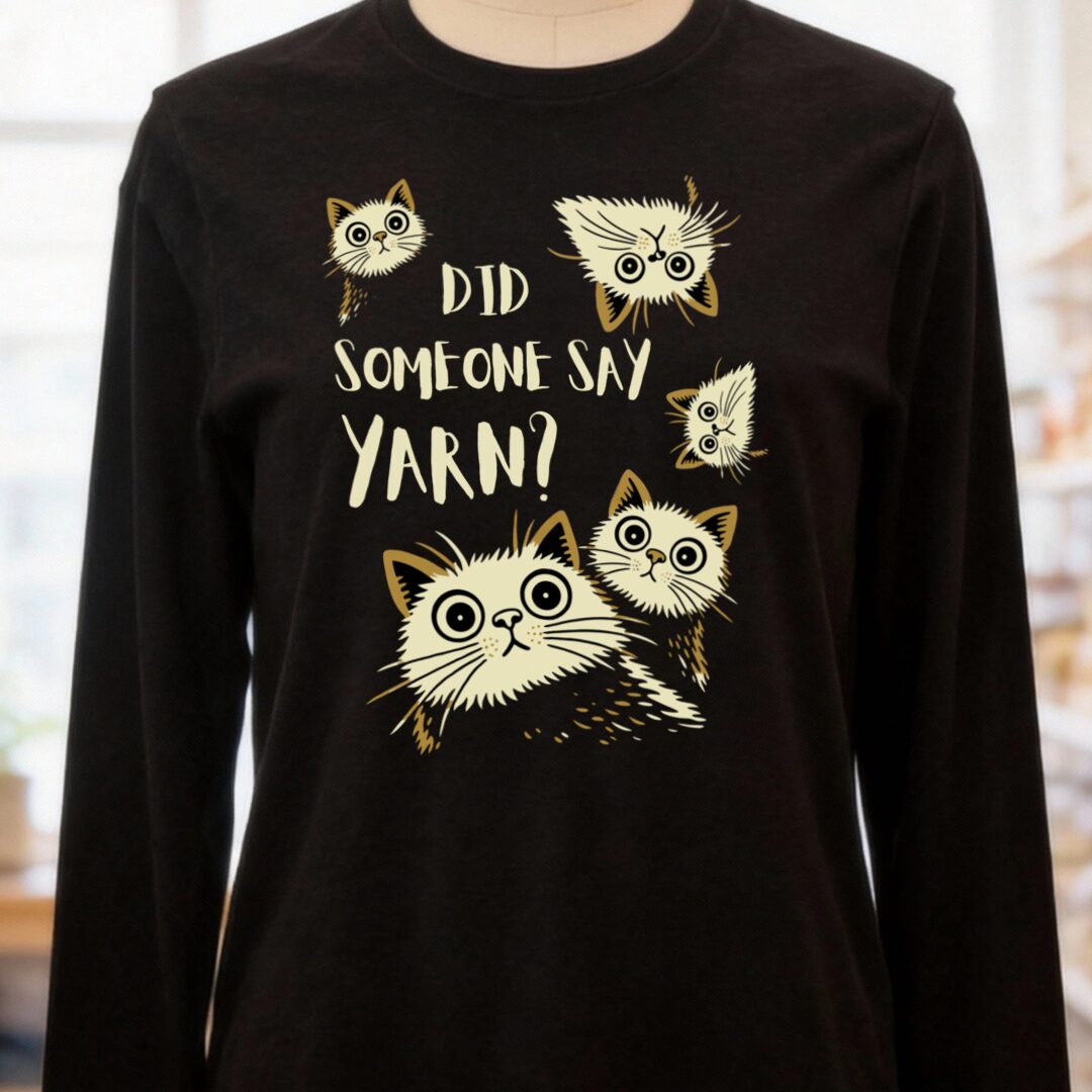 Did Someone Say Yarn Long Sleeve Tee Black t-shirt