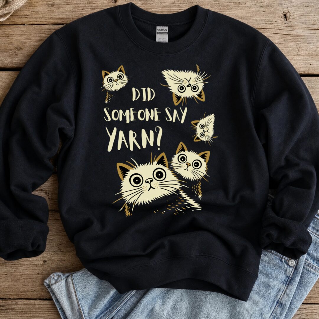 Did Someone Say Yarn Sweatshirt Black t-shirt