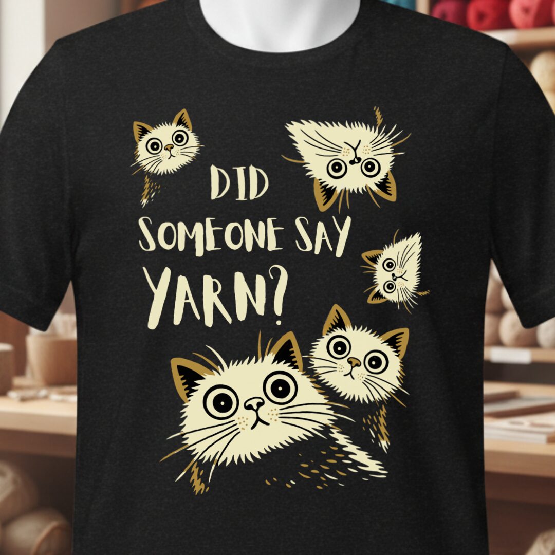 Did Someone Say Yarn T-Shirt Black t-shirt