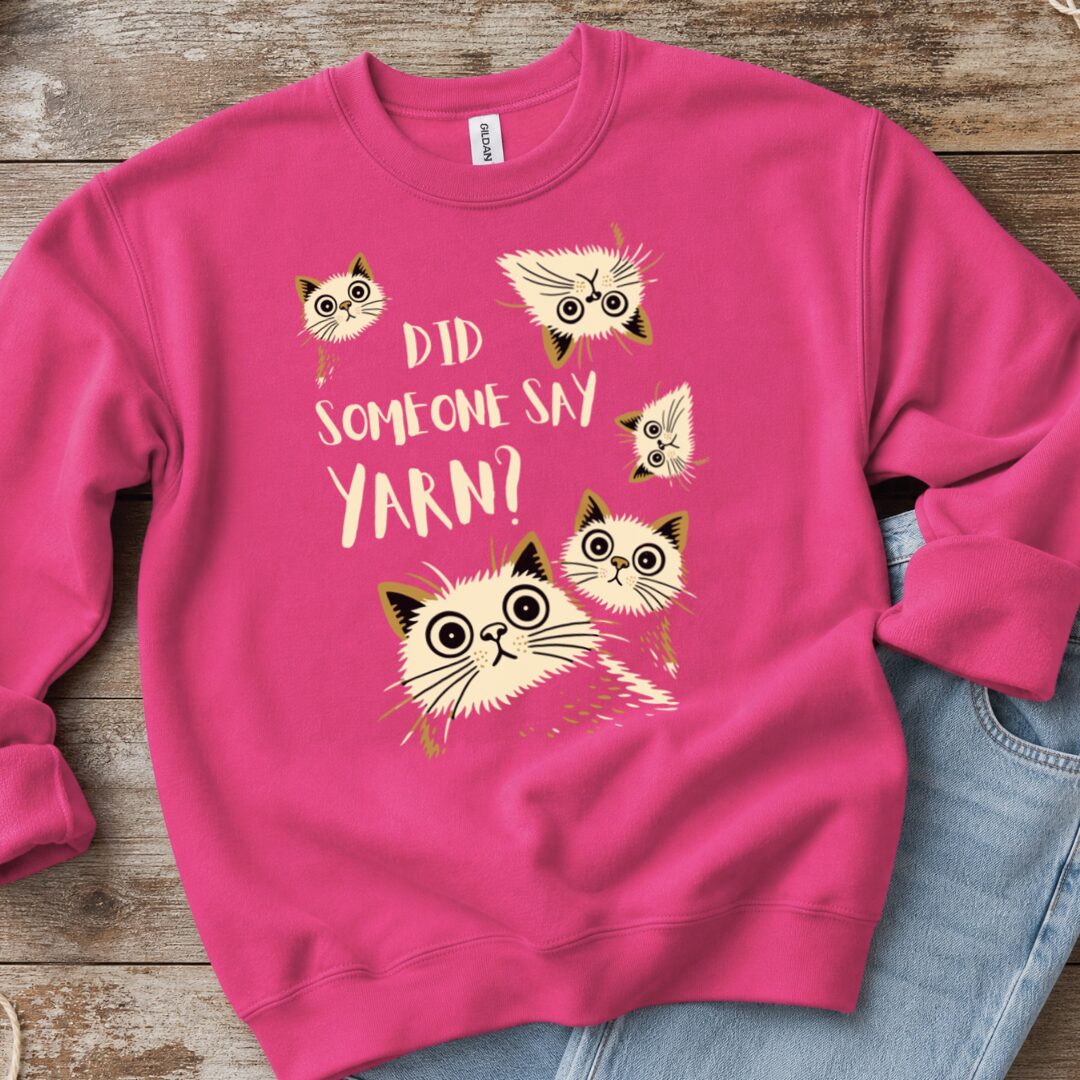 Did Someone Say Yarn Sweatshirt Bright Pink t-shirt