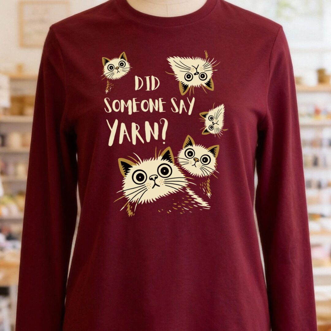 Did Someone Say Yarn Long Sleeve Tee Maroon t-shirt