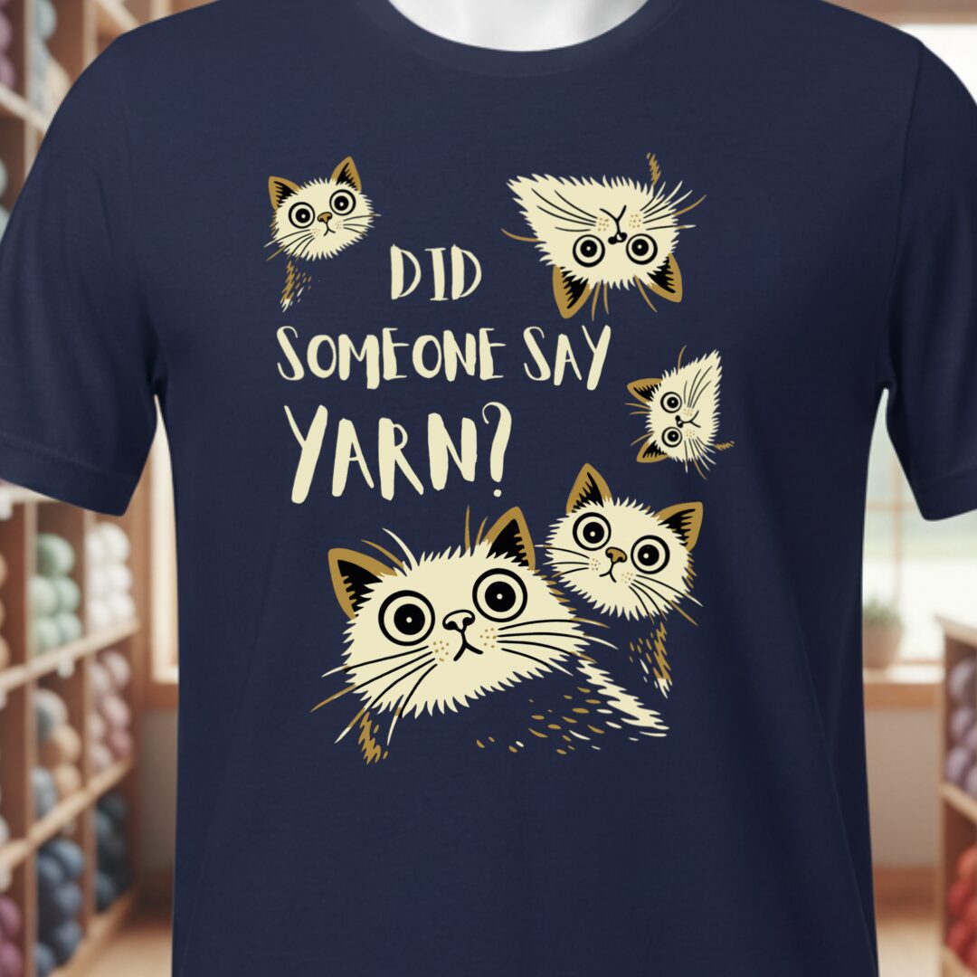 Did Someone Say Yarn T-Shirt Navy t-shirt