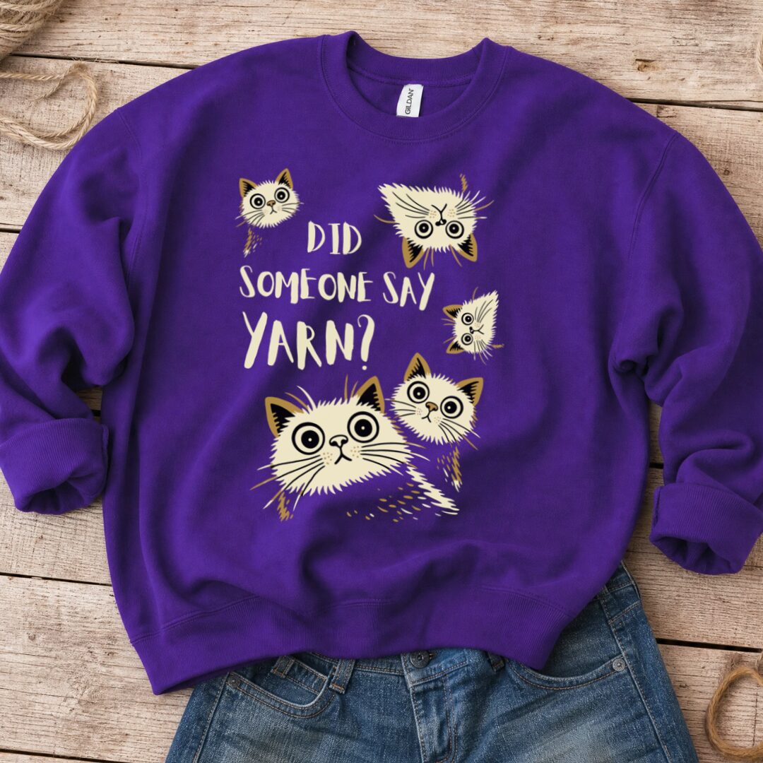Did Someone Say Yarn Sweatshirt Purple t-shirt
