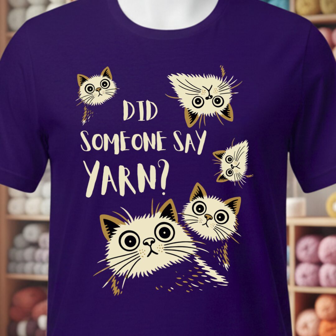 Did Someone Say Yarn T-Shirt Purple t-shirt