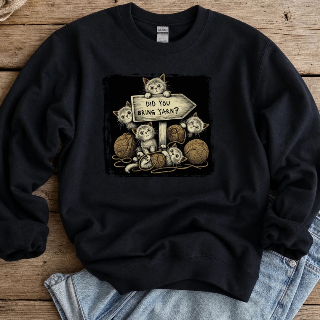 Did You Bring Yarn Sweatshirt Black t-shirt