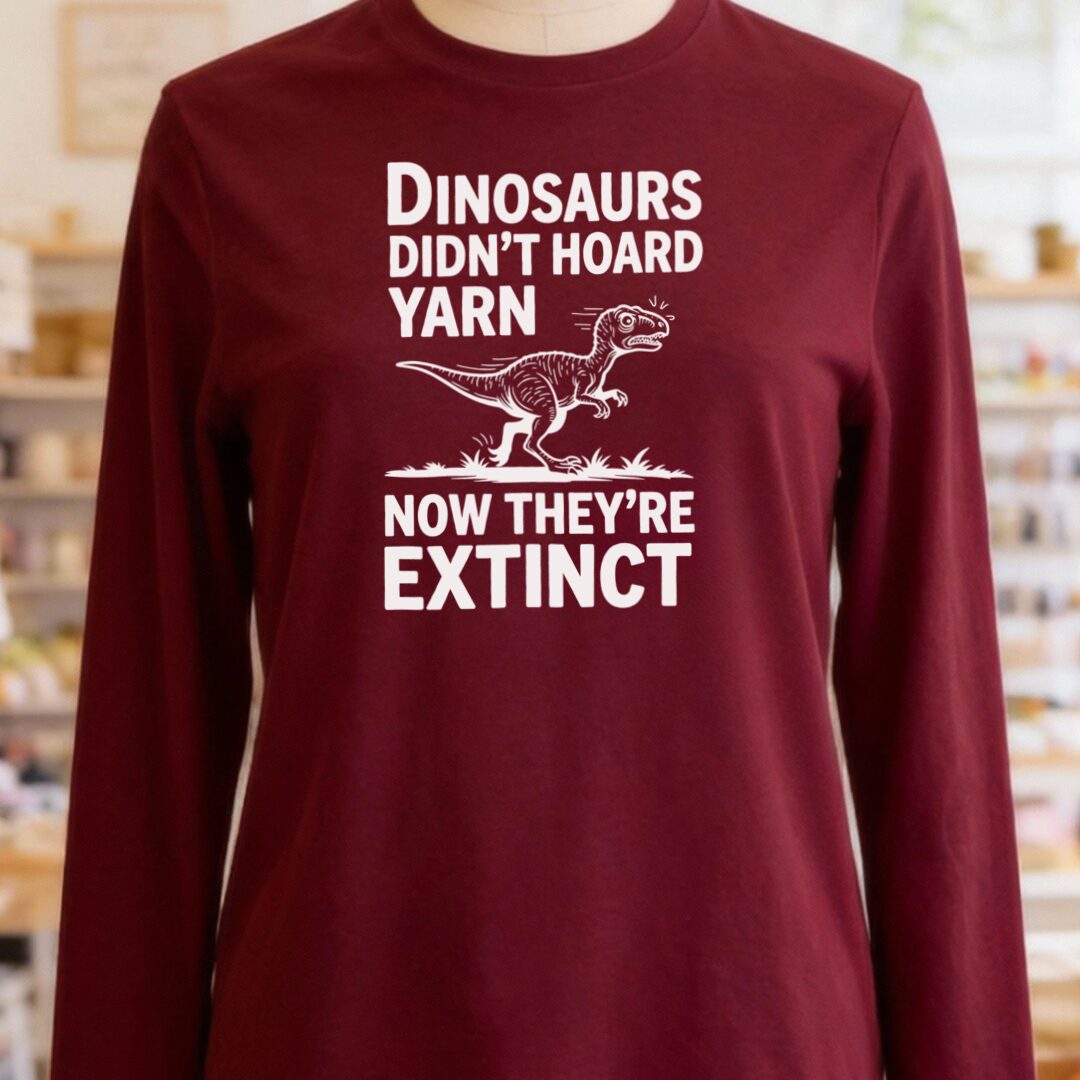 Dinosaurs Didn't Hoard Yarn Long Sleeve Tee