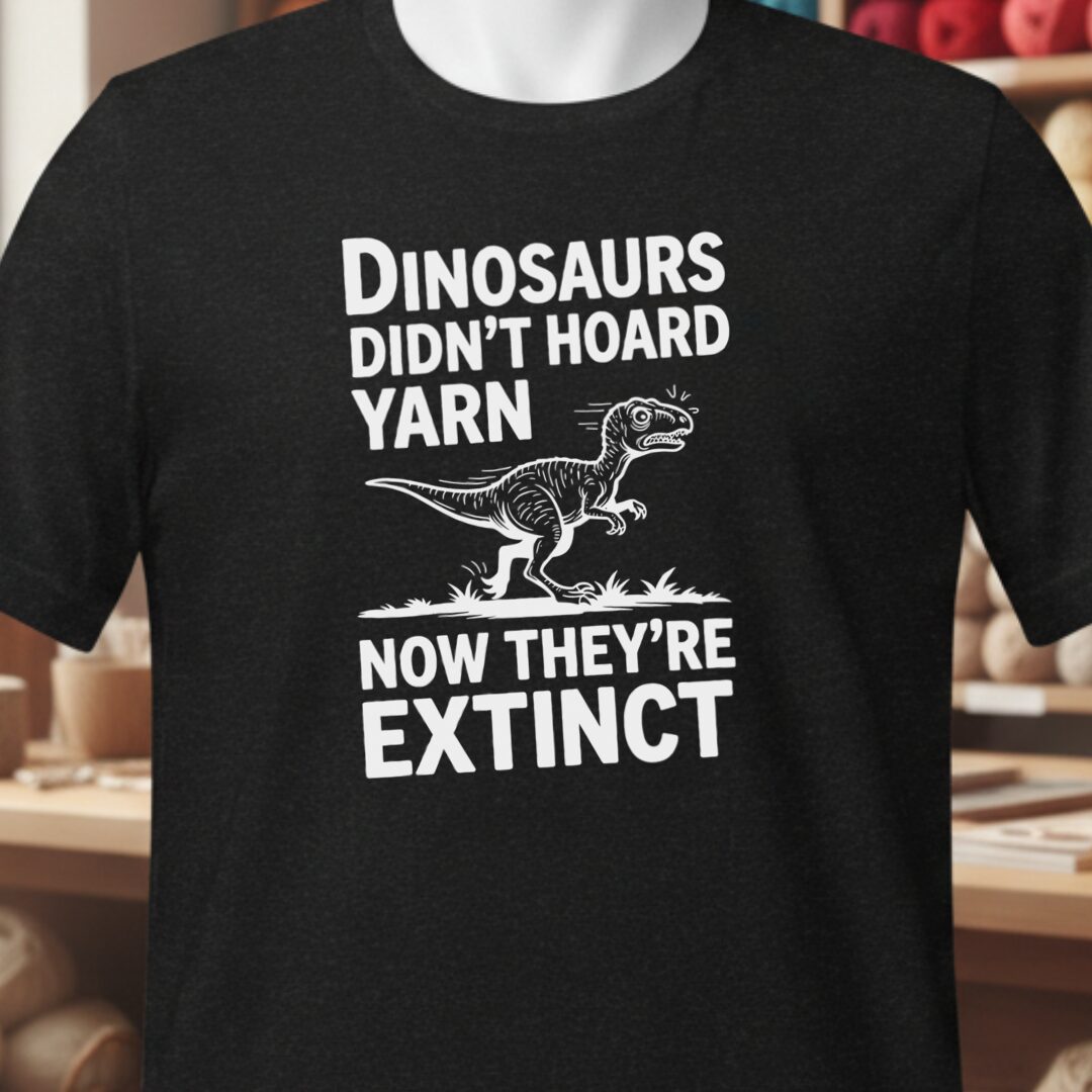 Dinosaurs Didn't Hoard Yarn T-Shirt Black t-shirt