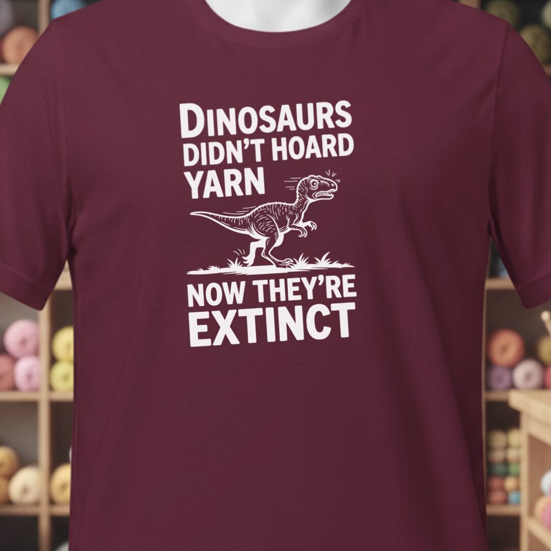 Dinosaurs Didn't Hoard Yarn T-Shirt Maroon t-shirt