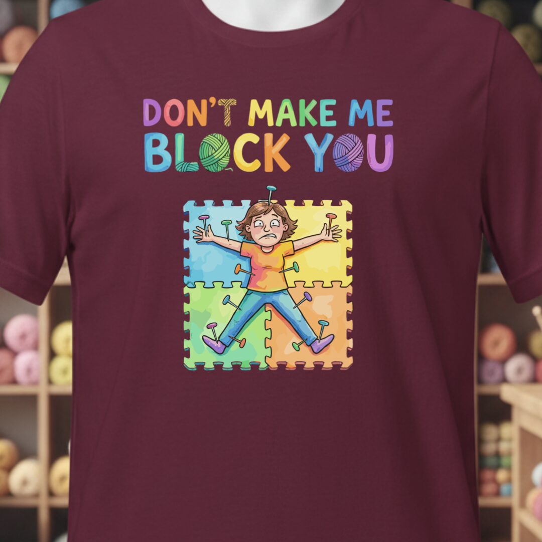Don't Make Me Block You T-Shirt Maroon t-shirt