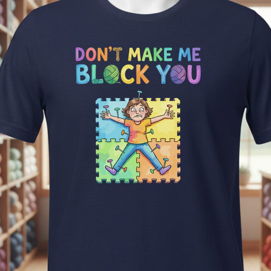 Don't Make Me Block You T-Shirt Navy t-shirt