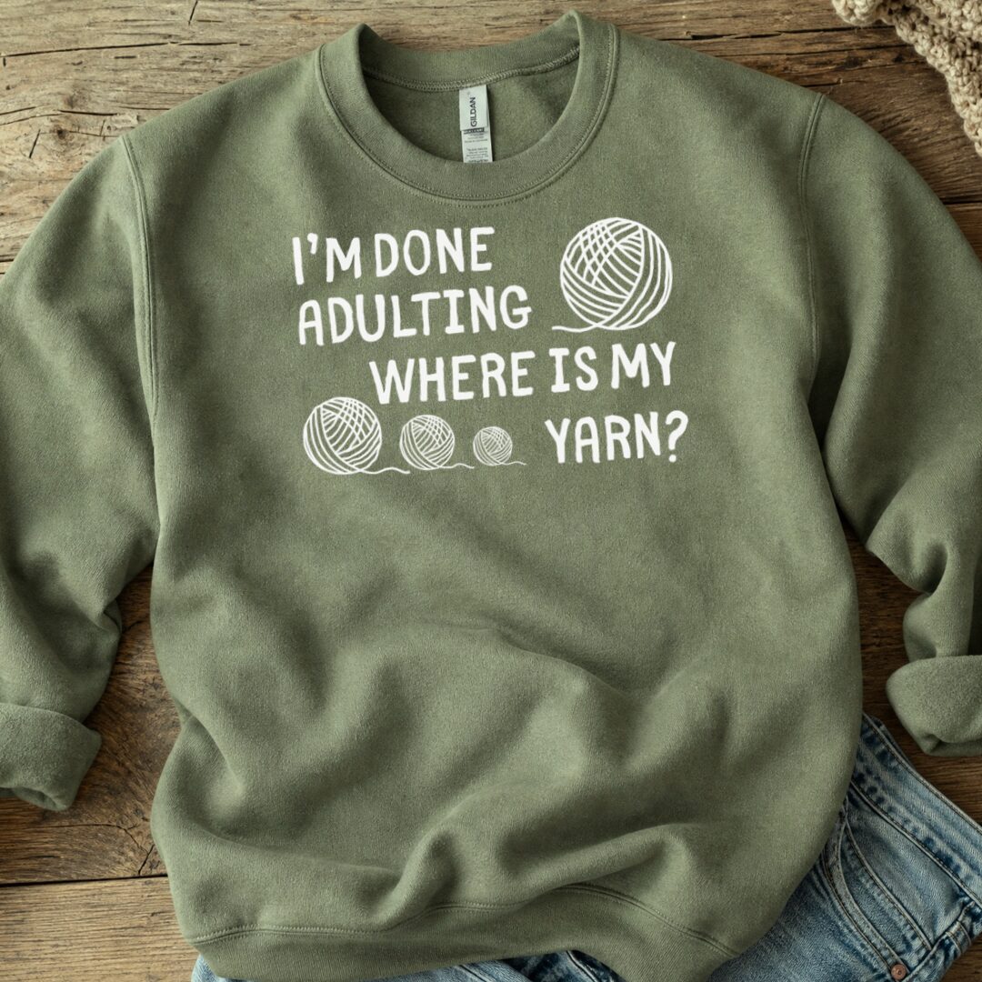 Done Adulting Sweatshirt Military Green t-shirt