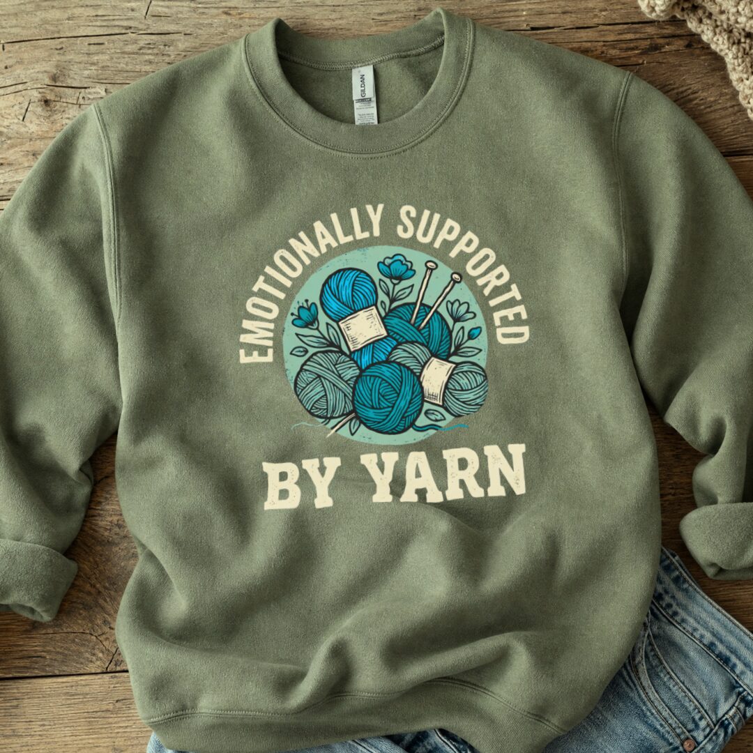 Emotionally Supported By Yarn Sweatshirt Military Green t-shirt
