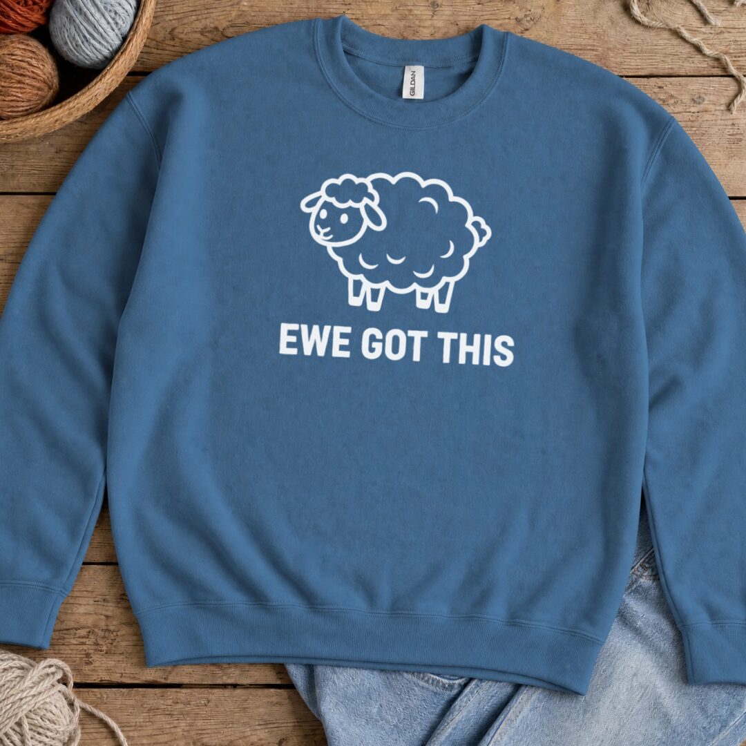 Ewe Got This Sweatshirt Indigo Blue t-shirt