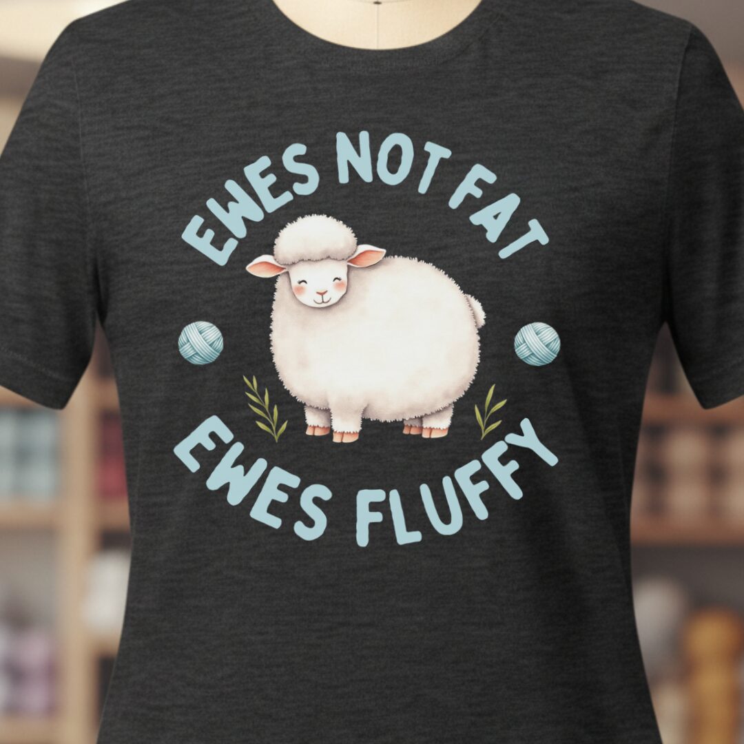 Ewes Not Fat, Ewes Fluffy T-Shirt Dark Grey t-shirt
