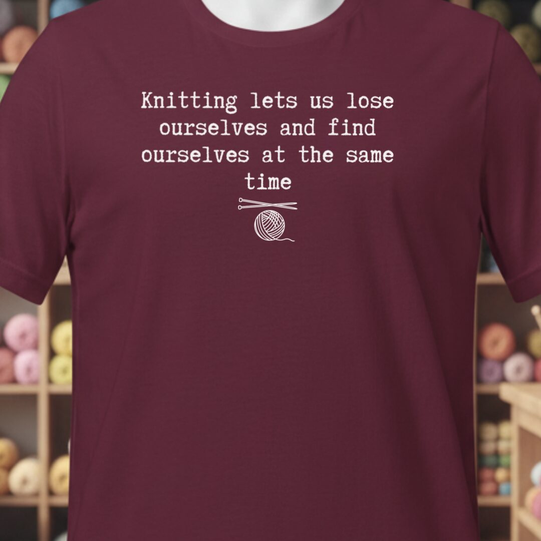 Find Ourselves Knitting T-Shirt Maroon t-shirt