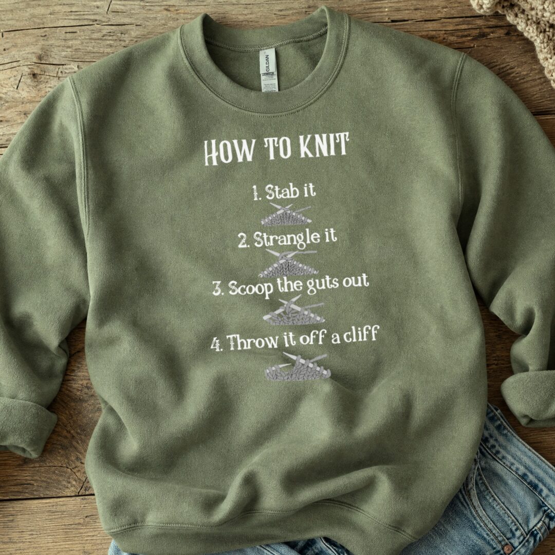 Funny How to Knit List Sweatshirt Military Green t-shirt