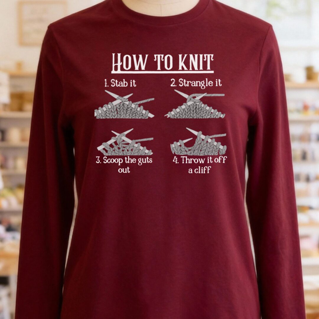 Funny How to Knit Long Sleeve Tee Maroon t-shirt