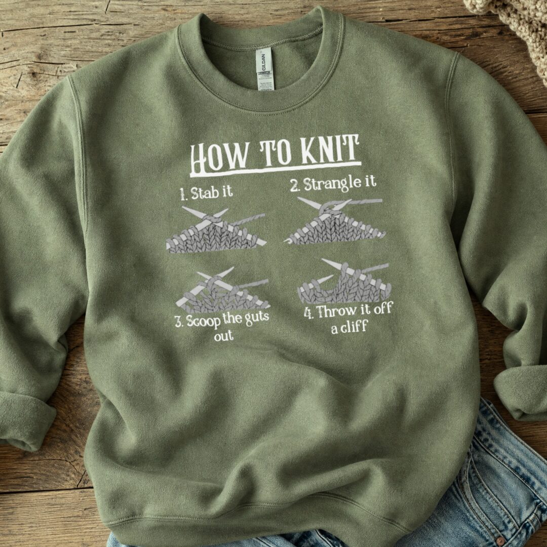 Funny How to Knit Sweatshirt Military Green t-shirt