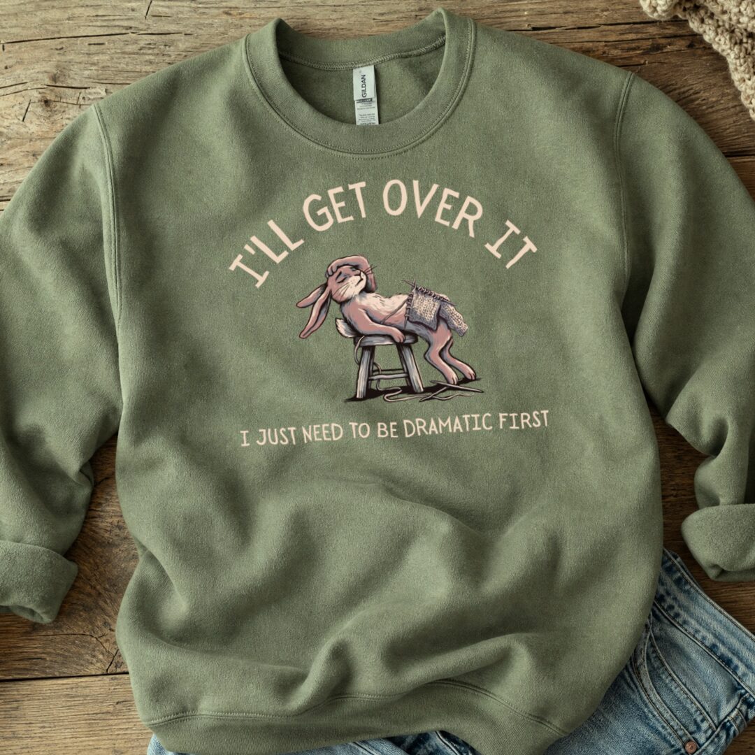 Get Over it Military Green Sweatshirt.jpg