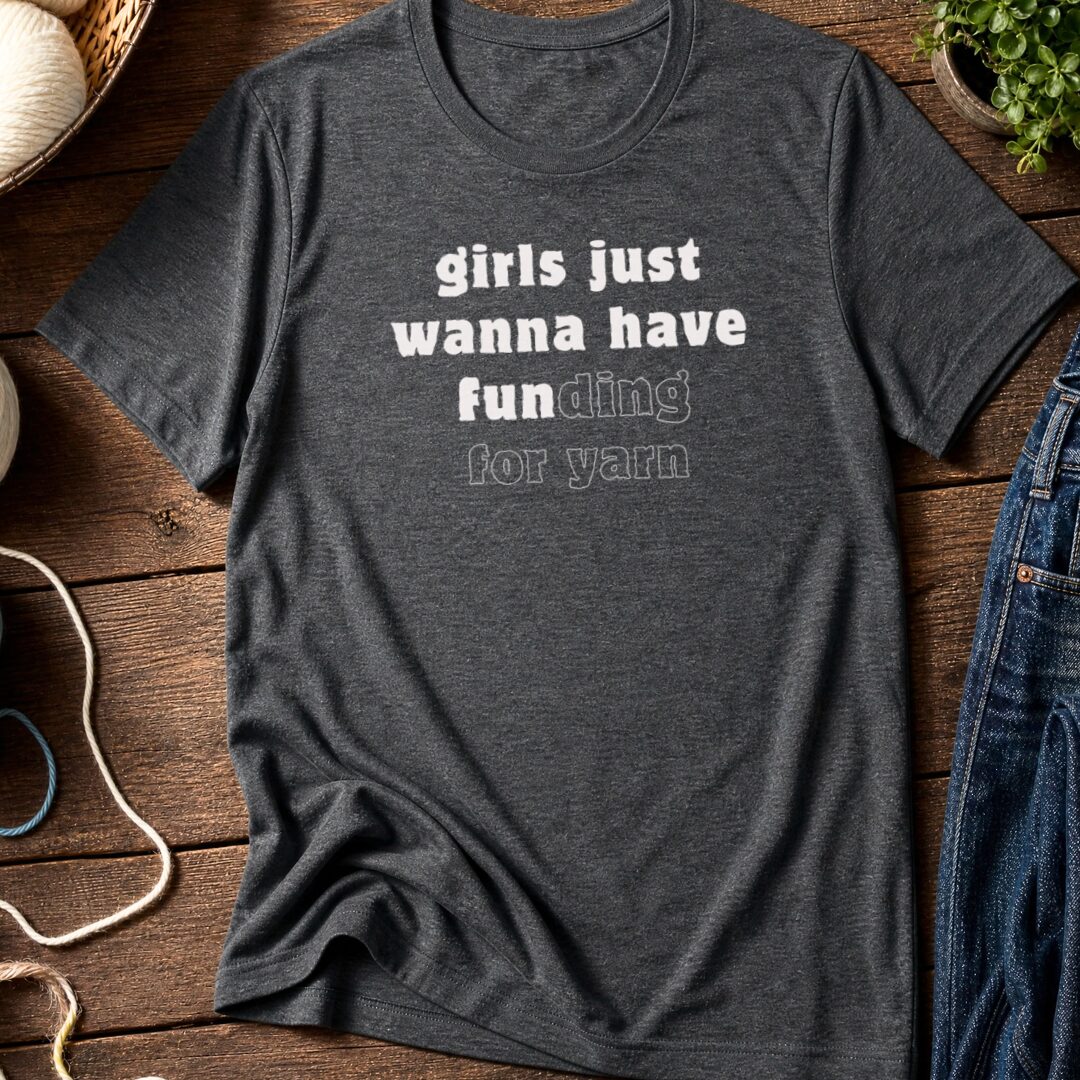 Girls Just Wanna To Have Fun T-Shirt Dark Grey t-shirt