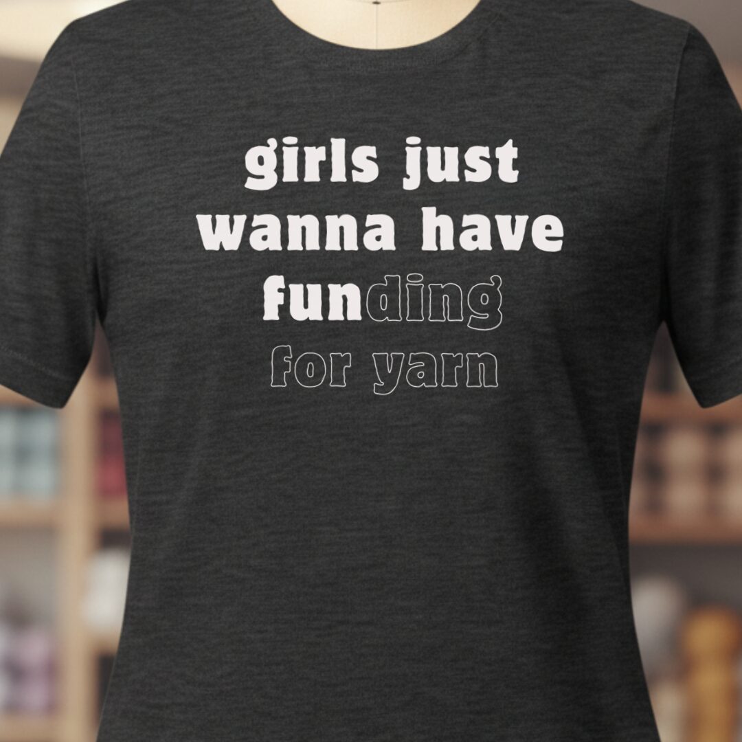Girls Just Wanna Have Fun T-Shirt Dark Grey t-shirt