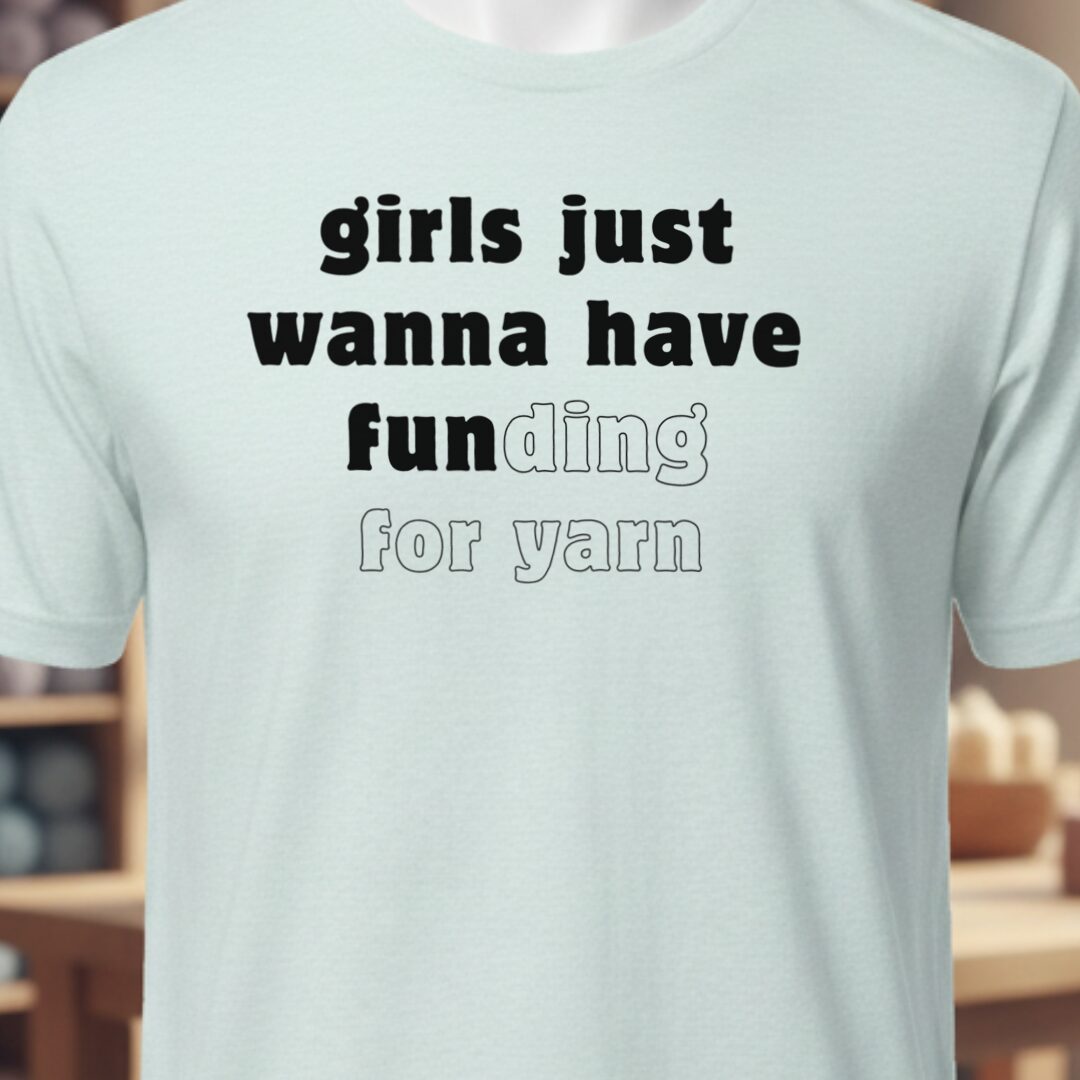 Girls Just Wanna Have Fun T-Shirt Ice Blue t-shirt