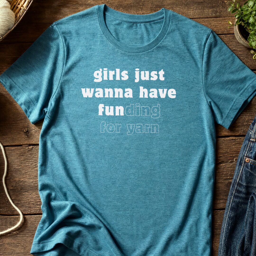 Girls Just Wanna To Have Fun T-Shirt Teal Blue t-shirt