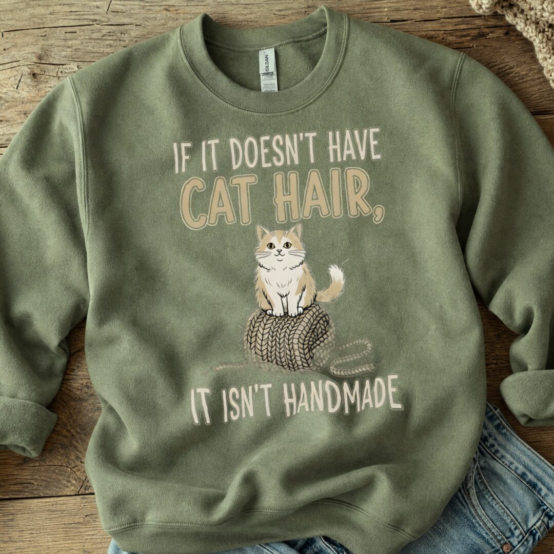 Handmade = Cat Hair Sweatshirt Military Green t-shirt