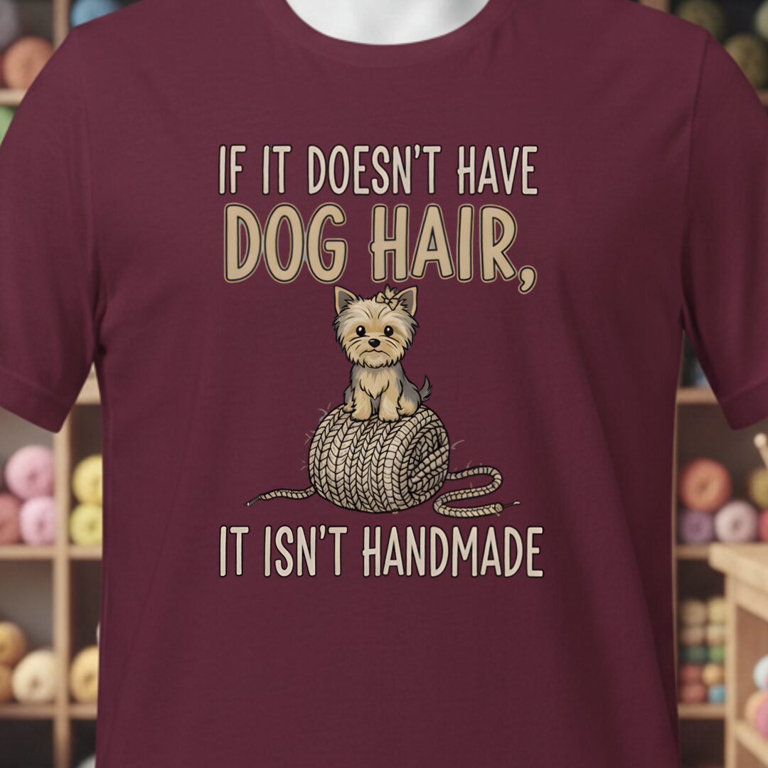 Handmade = Dog Hair T-Shirt Maroon t-shirt