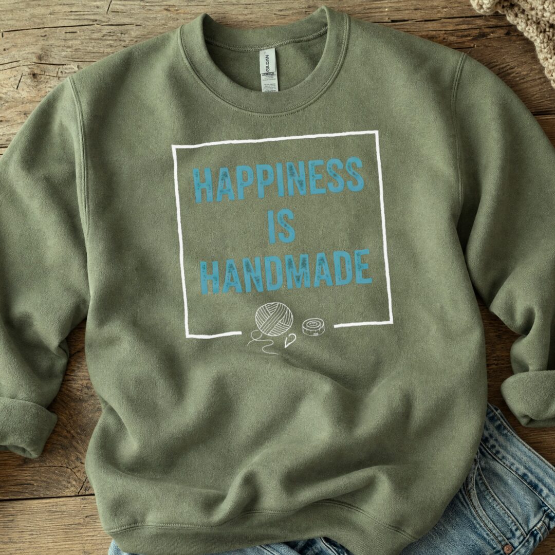 Happiness Is Handmade Sweatshirt Military Green t-shirt