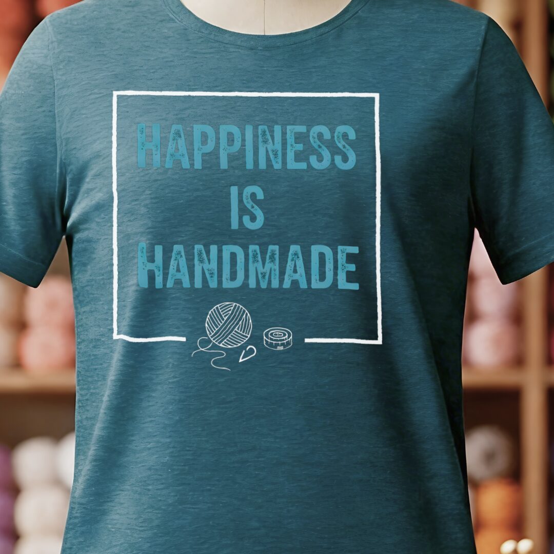 Happiness Is Handmade T-Shirt Teal Blue t-shirt