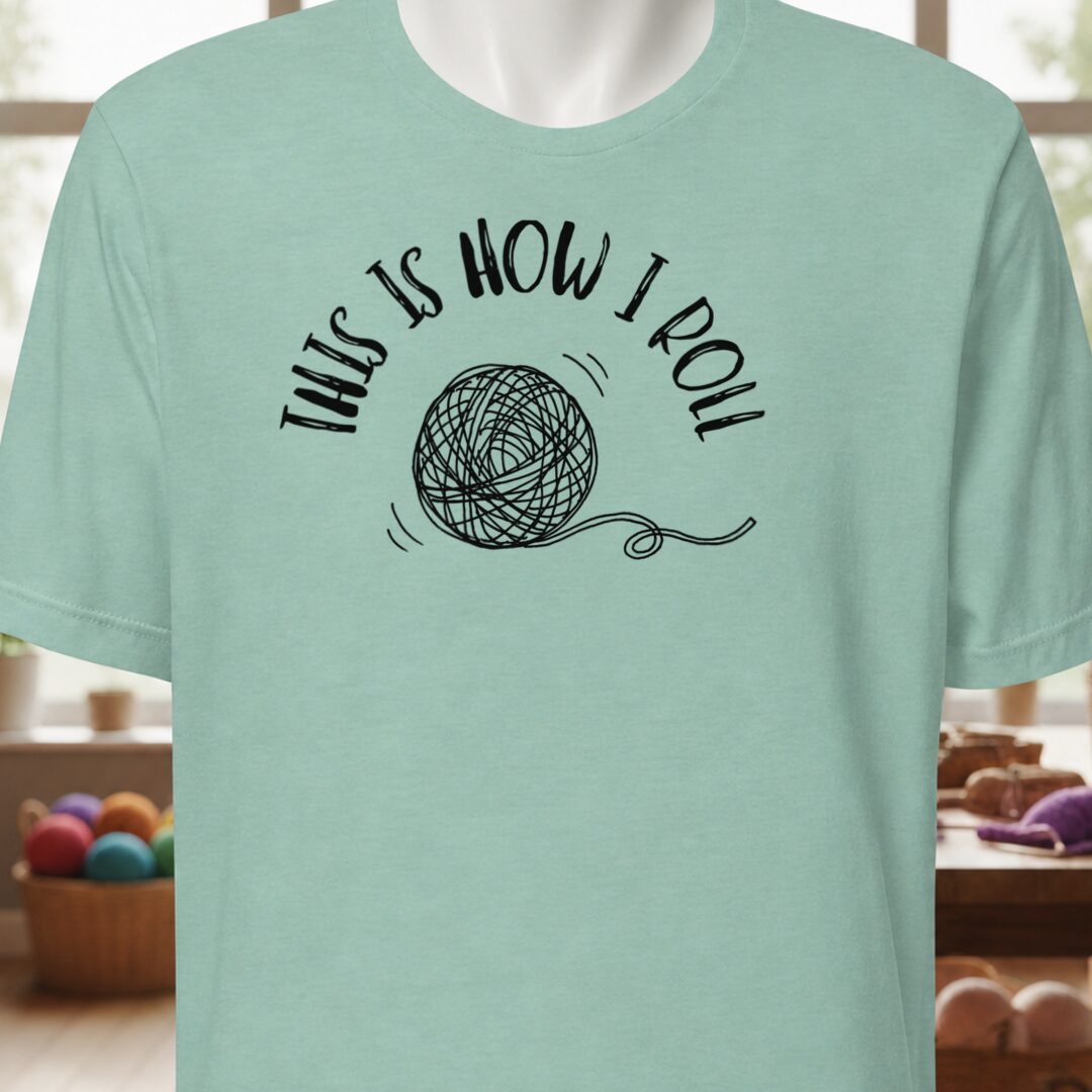 How I Roll T-Shirt Sea Breeze t-shirt