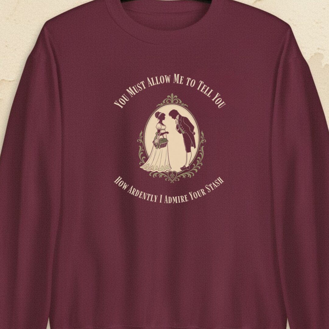 I Admire Your Stash Maroon Sweatshirt.jpg