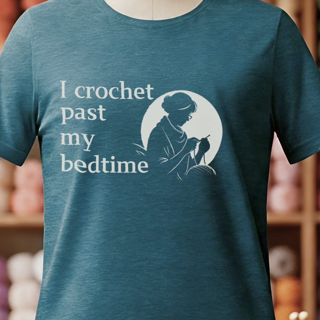 I Crochet Past My Bedtime T-Shirt Teal Blue t-shirt