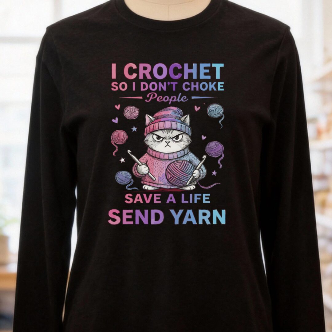 I Crochet So I Don't Choke People Long Sleeve Tee Black t-shirt