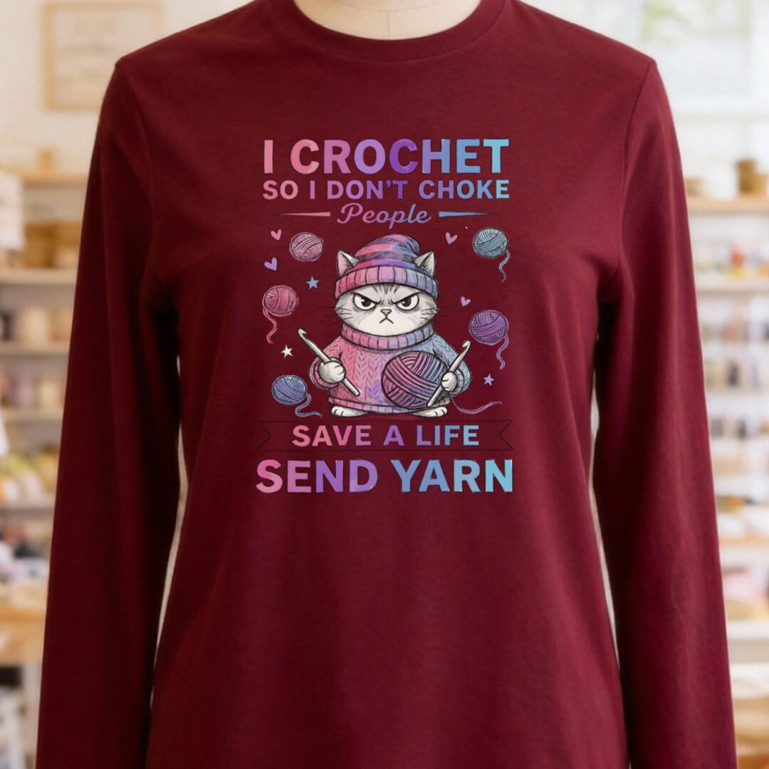 I Crochet So I Don't Choke People Long Sleeve Tee Maroon t-shirt