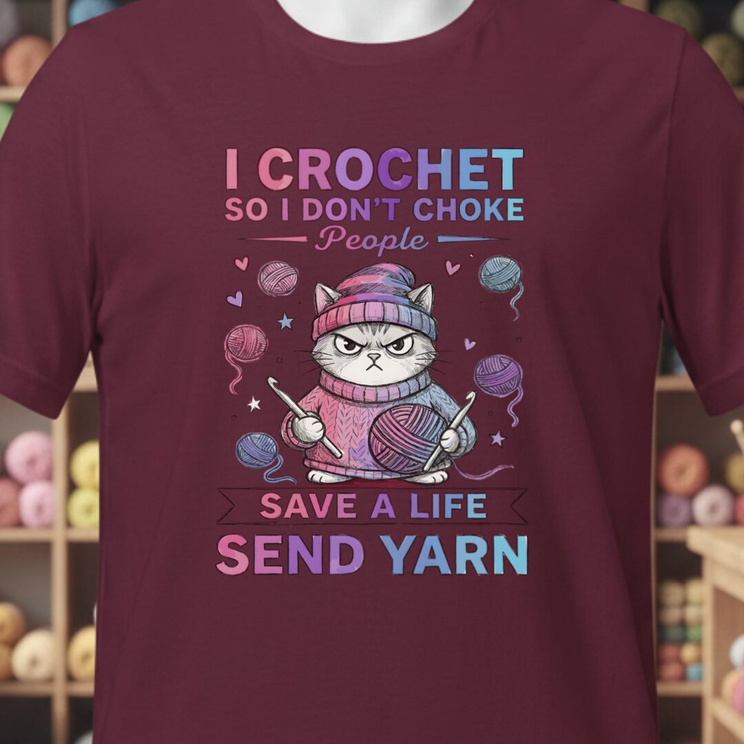 I Crochet So I Don't Choke People T-Shirt Maroon t-shirt