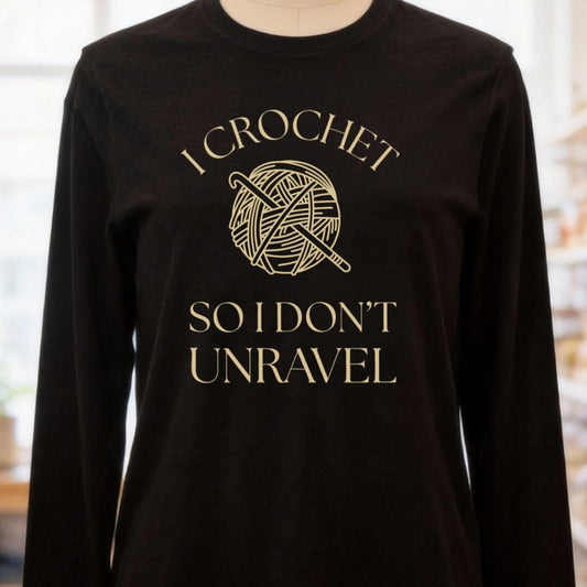 I Crochet So I Don't Unravel Long Sleeve Tee Black t-shirt