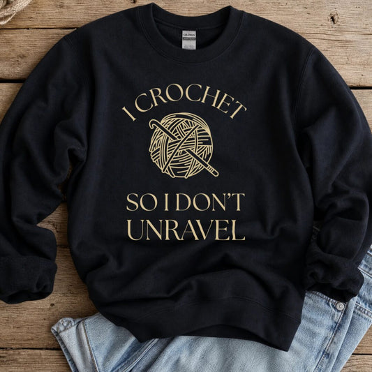 I Crochet So I Don't Unravel Sweatshirt Black t-shirt