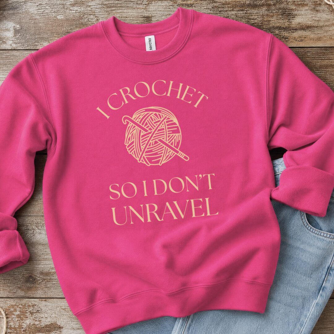 I Crochet So I Don't Unravel Sweatshirt Bright Pink t-shirt